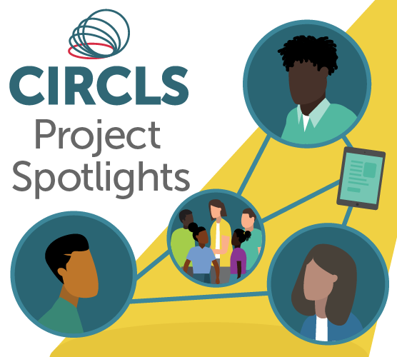 CIRCLS Project Spotlights